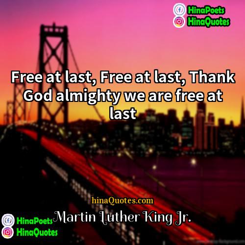 Martin Luther King Jr Quotes | Free at last, Free at last, Thank